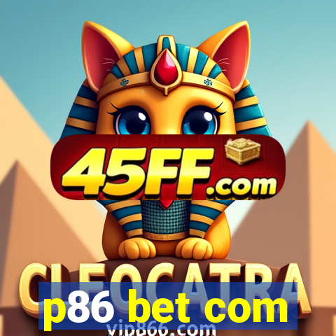 p86 bet com
